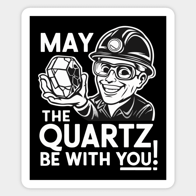 Funny Geologist May The quarts be with You Gift Sticker by GrafiqueDynasty